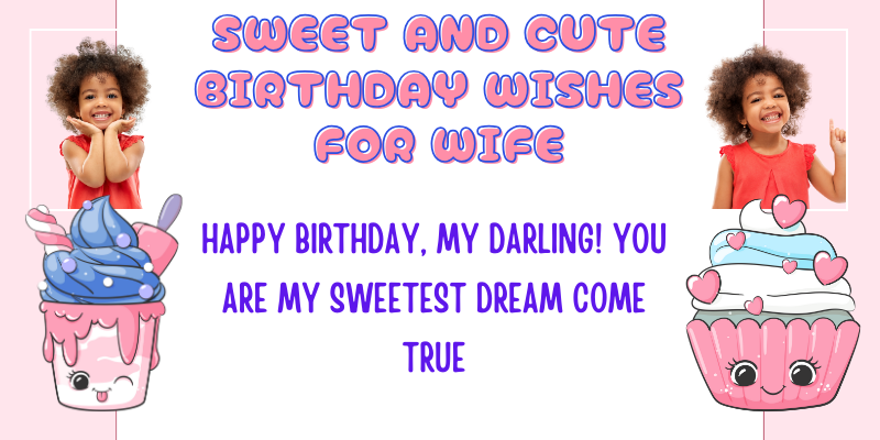 Romantic Birthday Wishes For Wife - Best of Luck Wishes 3 Happy Birthday, my darling! You are my sweetest dream come true